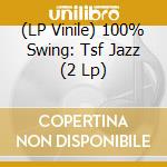 (LP Vinile) 100% Swing: Tsf Jazz (2 Lp) vinile