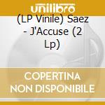 (LP Vinile) Saez - J'Accuse (2 Lp) vinile