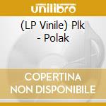 (LP Vinile) Plk - Polak
