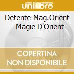 Detente-Mag.Orient - Magie D'Orient cd