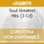 Soul Greatest Hits (3 Cd) cd musicale