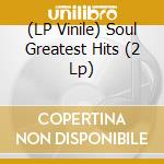 (LP Vinile) Soul Greatest Hits (2 Lp) vinile