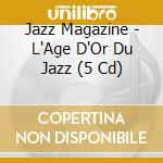 Jazz Magazine - L'Age D'Or Du Jazz (5 Cd) cd