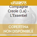 Compagnie Creole (La) - L'Essentiel cd musicale di Compagnie Creole (La)