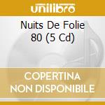 Nuits De Folie 80 (5 Cd) cd musicale