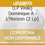 (LP Vinile) Dominique A - L'Horizon (2 Lp) lp vinile di Dominique A
