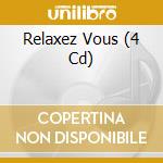 Relaxez Vous (4 Cd) cd