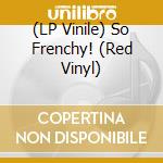 (LP Vinile) So Frenchy! (Red Vinyl) lp vinile di Wagram