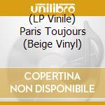 (LP Vinile) Paris Toujours (Beige Vinyl) lp vinile di Wagram
