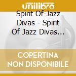 Spirit Of-Jazz Divas - Spirit Of Jazz Divas (4 Cd) cd musicale