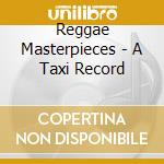 Reggae Masterpieces - A Taxi Record cd