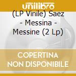 (LP Vinile) Saez - Messina - Messine (2 Lp) lp vinile