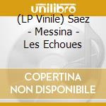 (LP Vinile) Saez - Messina - Les Echoues lp vinile