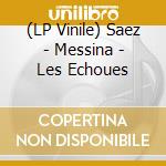 (LP Vinile) Saez - Messina - Les Echoues vinile