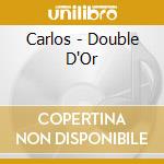 Carlos - Double D'Or cd
