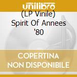 (LP Vinile) Spirit Of Annees '80 lp vinile