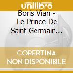 Boris Vian - Le Prince De Saint Germain Des Pres cd