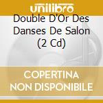 Double D'Or Des Danses De Salon (2 Cd) cd