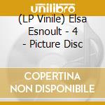 (LP Vinile) Elsa Esnoult - 4 - Picture Disc vinile