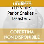 (LP Vinile) Parlor Snakes - Disaster Serenades (2 Lp) lp vinile