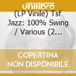 (LP Vinile) Tsf Jazz: 100% Swing / Various (2 Lp) lp vinile