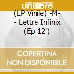 (LP Vinile) -M- - Lettre Infinix (Ep 12') vinile