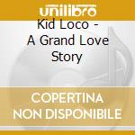 Kid Loco - A Grand Love Story cd