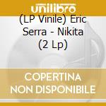 (LP Vinile) Eric Serra - Nikita (2 Lp) vinile