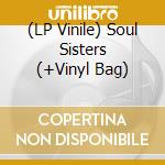 (LP Vinile) Soul Sisters (+Vinyl Bag) vinile