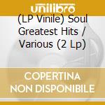 (LP Vinile) Soul Greatest Hits / Various (2 Lp) lp vinile