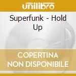 Superfunk - Hold Up cd musicale