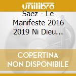 Saez - Le Manifeste 2016 2019 Ni Dieu Ni Maitre (4 Cd) cd musicale