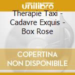Therapie Taxi - Cadavre Exquis - Box Rose cd