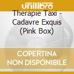 Therapie Taxi - Cadavre Exquis (Pink Box) cd