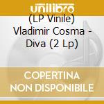 (LP Vinile) Vladimir Cosma - Diva (2 Lp) vinile