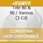 Tele 80 & 90 / Various (3 Cd) cd
