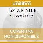 T2R & Minissia - Love Story cd