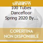 100 Tubes Dancefloor Spring 2020 By Fg / Various (5 Cd) cd