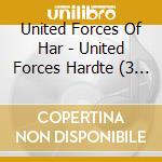 United Forces Of Har - United Forces Hardte (3 Cd) cd