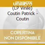 (LP Vinile) Coutin Patrick - Coutin vinile