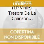 (LP Vinile) Tresors De La Chanson Francaise (Les): Vol.3 / Various vinile