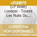(LP Vinile) Lonepsi - Toutes Les Nuits Du Monde - Ep vinile