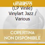 (LP Vinile) Vinylart Jazz / Various vinile