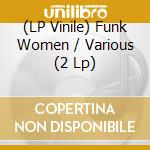 (LP Vinile) Funk Women / Various (2 Lp) lp vinile