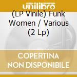 (LP Vinile) Funk Women / Various (2 Lp) vinile