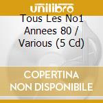 Tous Les No1 Annees 80 / Various (5 Cd) cd