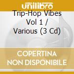 Trip-Hop Vibes Vol 1 / Various (3 Cd) cd