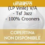 (LP Vinile) V/A - Tsf Jazz - 100% Crooners vinile