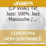(LP Vinile) Tsf Jazz: 100% Jazz Manouche / Various (2 Lp) vinile