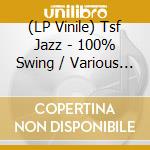 (LP Vinile) Tsf Jazz - 100% Swing / Various (2 Lp) vinile